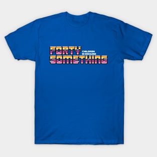 Forty Something T-Shirt